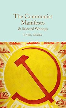 The Communist Manifesto & Selected Writings (Macmillan Collector's Library, 159, Band 159)
