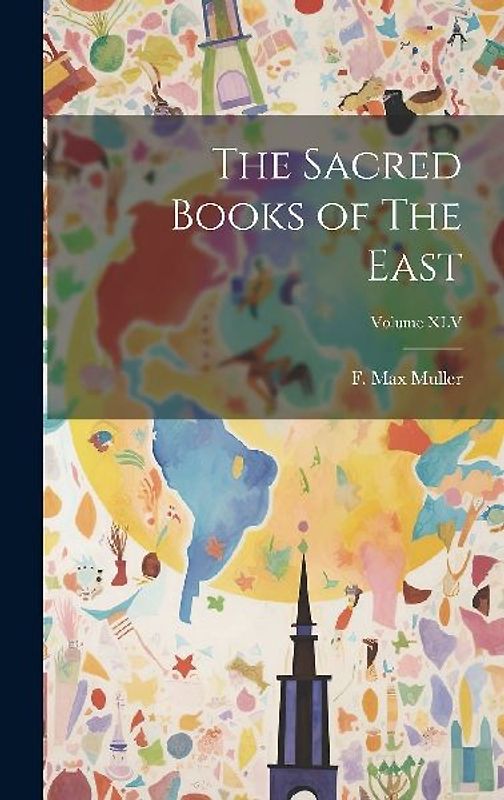 The Sacred Books of The East; Volume XLV