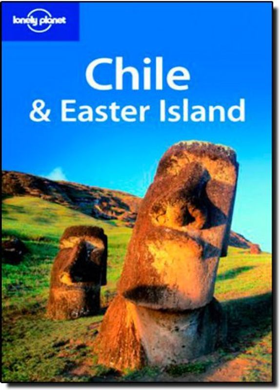 Chile and Easter Island (Lonely Planet Chile & Easter Island)