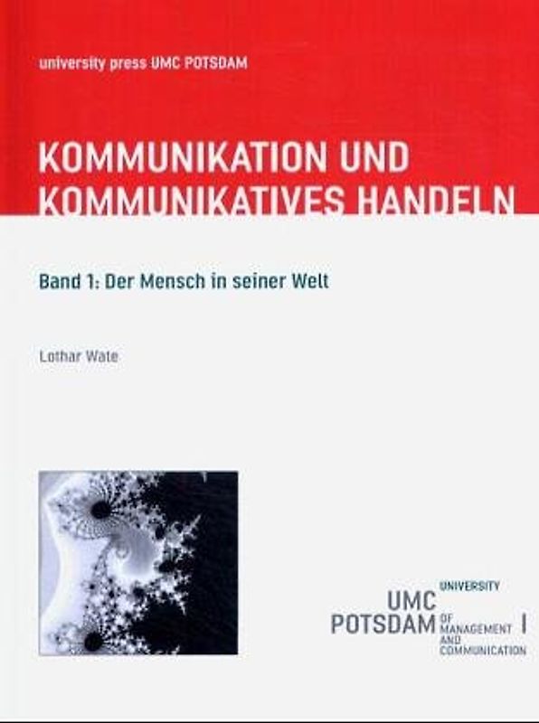 Kommunikation und Kommunikatives Handeln. Band 1-5 / Der Mensch in seiner Welt