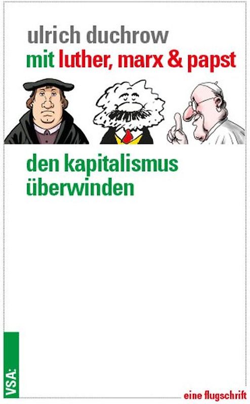 Mit Luther, Marx & Papst den Kapitalismus überwinden