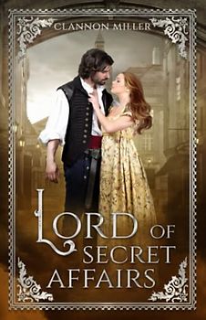 Lord of Secret Affairs: Historischer Liebesroman (Rags to Riches)