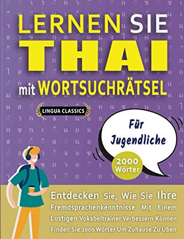 LERNEN SIE THAI MIT WORTSUCHRÄTSEL FÜR JUGENDLICHE - Entdecken Sie, Wie Sie Ihre Fremdsprachenkenntnisse Mit Einem Lustigen Vokabeltrainer Verbessern Können - Finden Sie 2000 Wörter Um Zuhause Zu Üben