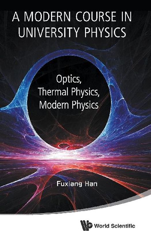 Modern Course in University Physics, A: Optics, Thermal Physics, Modern Physics