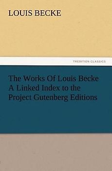 The Works Of Louis Becke A Linked Index to the Project Gutenberg Editions
