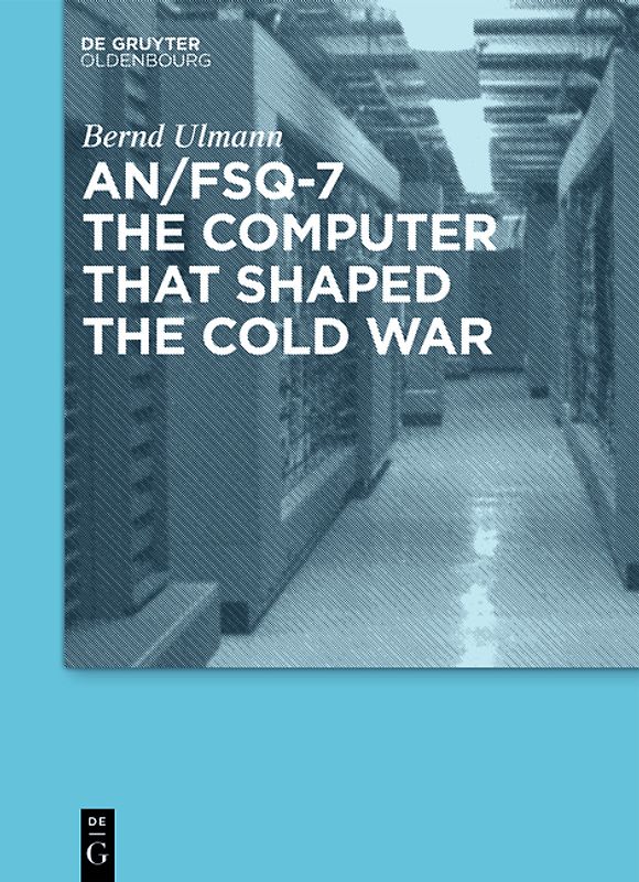 AN/FSQ-7: the computer that shaped the Cold War