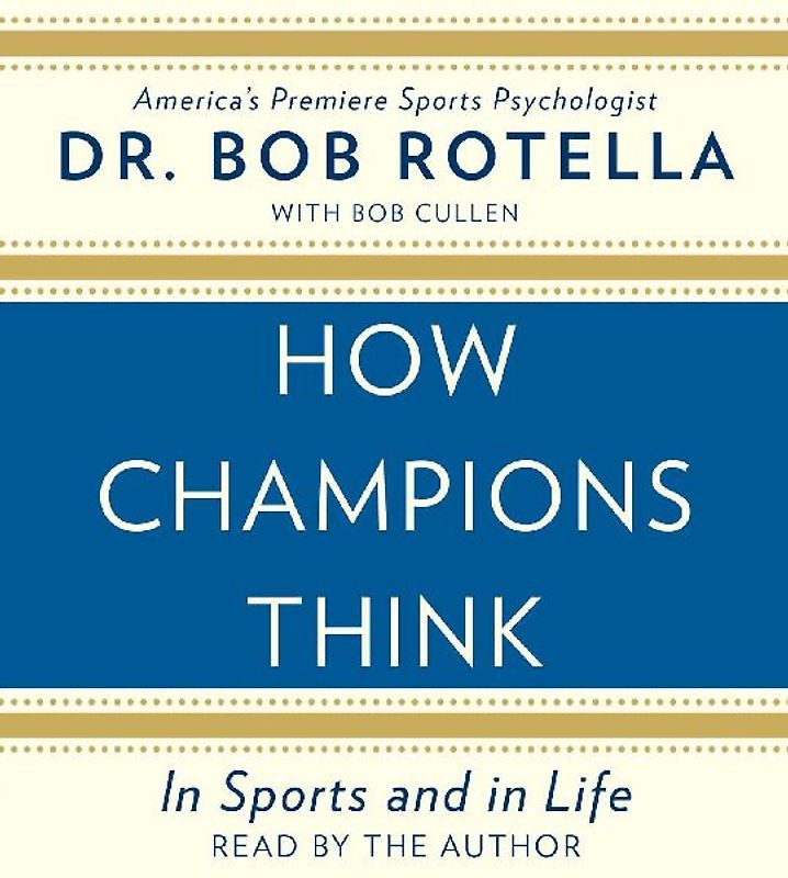 How Champions Think: In Sports and in Life