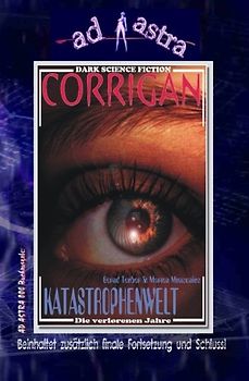 AD ASTRA 004 Buchausgabe: KATASTROPHENWELT: „CORRIGAN - Die verlorenen Jahre!“ (AD ASTRA Buchausgabe, Band 4)