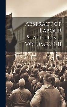 Abstract of Labour Statistics ..., Volumes 9-11