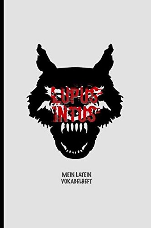Mein Latein Vokabelheft: Lupus Intus – der Wolf in Dir! Extra dickes Vokabelheft für ambitionierte Latein Schüler I 120 Seiten