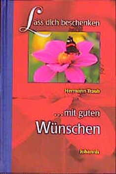 Lass dich beschenken mit guten Wünschen