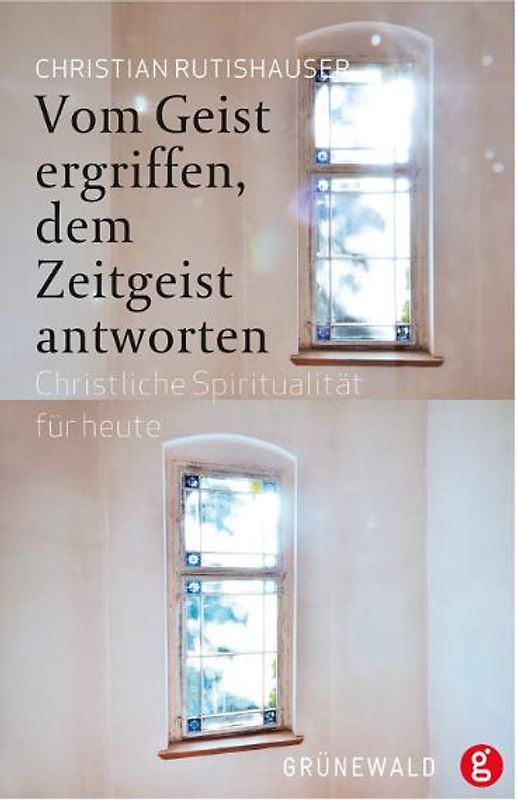 Vom Geist ergriffen, dem Zeitgeist antworten. Christliche Spiritualität für heute