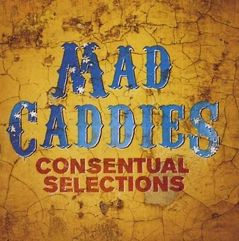 Mad Caddies - Consentual Selections