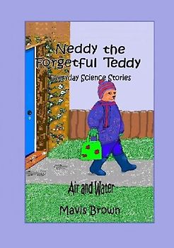 Neddy the Forgetful Teddy Everyday Science Stories