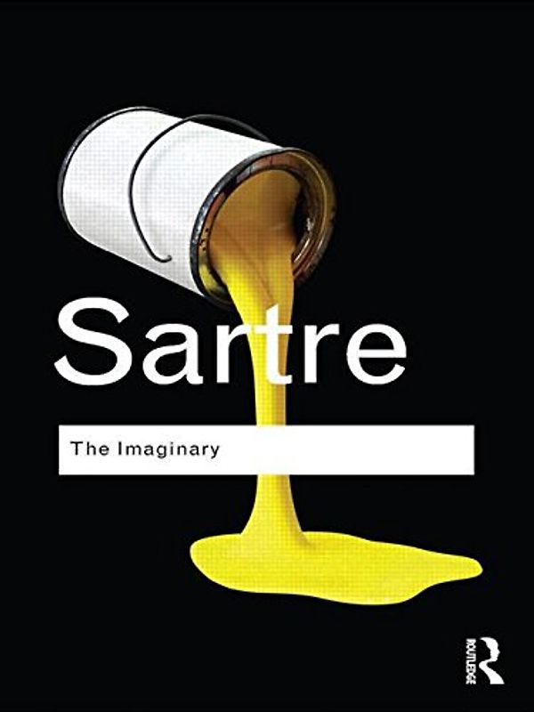 The Imaginary: A Phenomenological Psychology of the Imagination (Routledge Classics) - Jean-Paul Sartre
