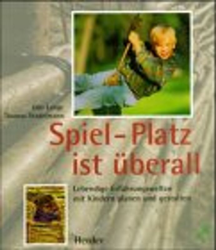 Spiel-Platz ist überall. Lebendige Erfahrenswelten mit Kindern planen und gestalten