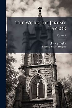 The Works of Jeremy Taylor