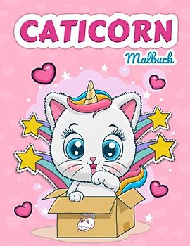 Caticorn Malbuch: Ein Katzen Malbuch für Kleinkinder und Kinder im Alter von 4-8 Jahren, die Einhorn-Katze lieben