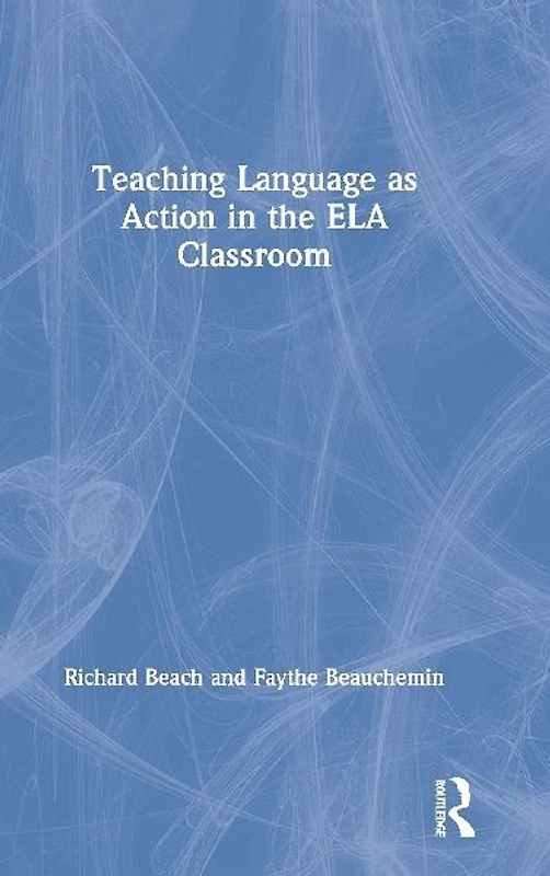 Teaching Language as Action in the ELA Classroom