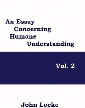 An Essay Concerning Humane Understanding, Volume 2