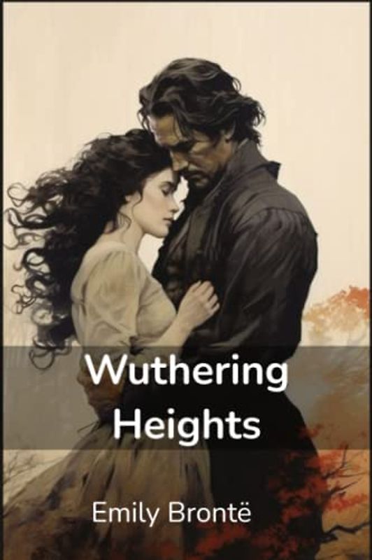 Wuthering Heights: The Original Edition