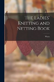 The Ladies' Knitting and Netting Book