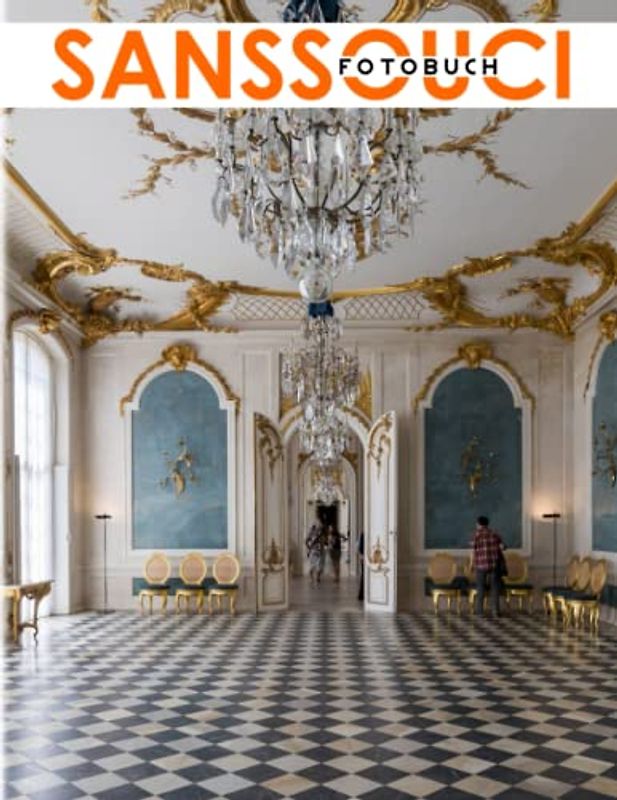 Sanssouci Fotobuch: Historical Place Photography Book to Decoration Living Room, Bedroom, Office | 40 Illustrations Pages for Women, Men, Adults | Birthday Gifts | To Stress Relief | To Creativity