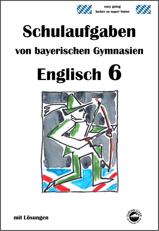 Englisch 6 (English G), Schulaufgaben von bayerischen Gymnasien mit Lösungen