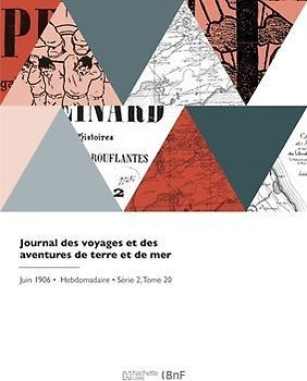 Journal des voyages et des aventures de terre et de mer