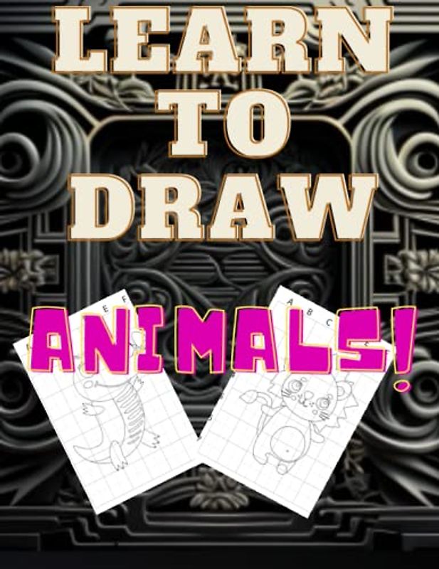Learn to draw animals for kids: learn to draw and color animals for children with this fun book