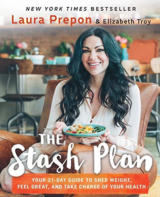 The Stash Plan: Your 21-Day Guide to Shed Weight, Feel Great, and Take Charge of Your Health