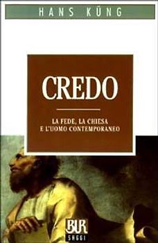 Credo. La fede, la chiesa e l'uomo contemporaneo