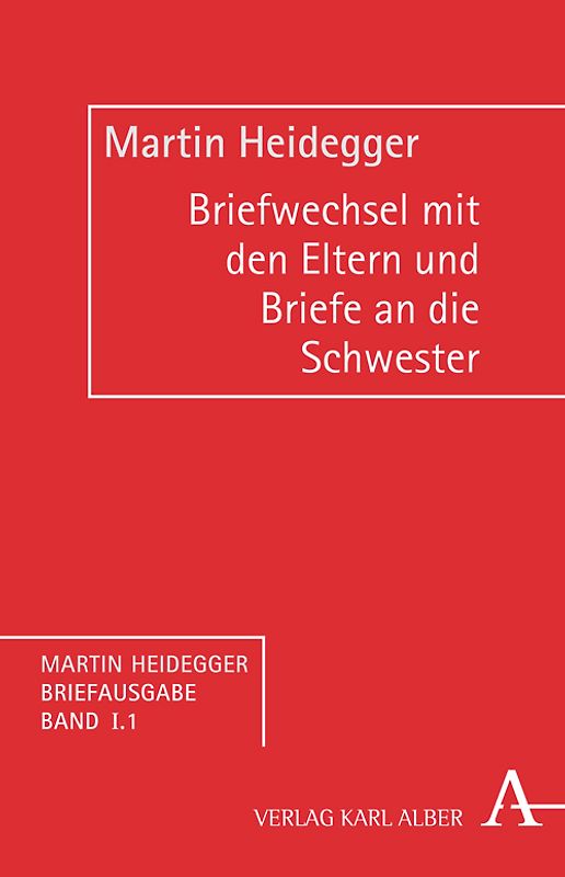 Martin Heidegger Briefausgabe / Briefwechsel mit seinen Eltern (1907-1927) und Briefe an seine Schwester (1921-1967)