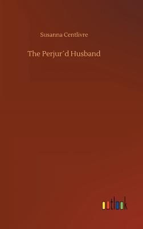 The Perjur´d Husband