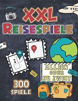 XXL Reisespiele - Allein oder zu zweit - 300 Spiele: Abwechslungsreiche Spiele & Rätsel für unterwegs: Klassiker & neue spannende, leicht zu lernende Reisespiele für Kinder und Erwachsene