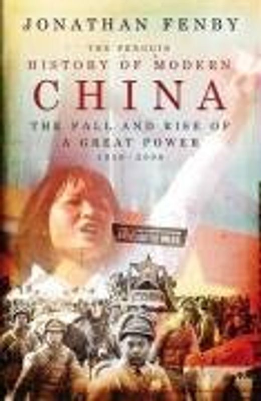 The Penguin History Of Modern China: The Fall and Rise of a Great Power, 1850-2009 - Fenby, Jonathan