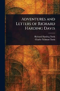 Adventures and Letters of Richard Harding Davis