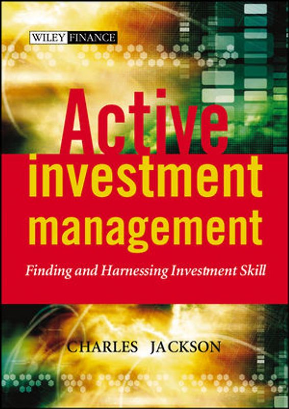 Active Investment Management. Finding and Harnessing Investment Skill