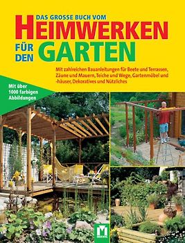 Das grosse Buch vom Heimwerken für den Garten