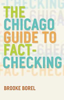 The Chicago Guide to Fact-Checking (Chicago Guides to Writing, Editing, and Publishing)