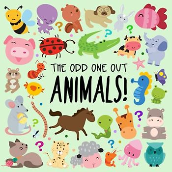 The Odd One Out - Animals!: A Fun Spot the Difference Game for 2-4 Year Olds