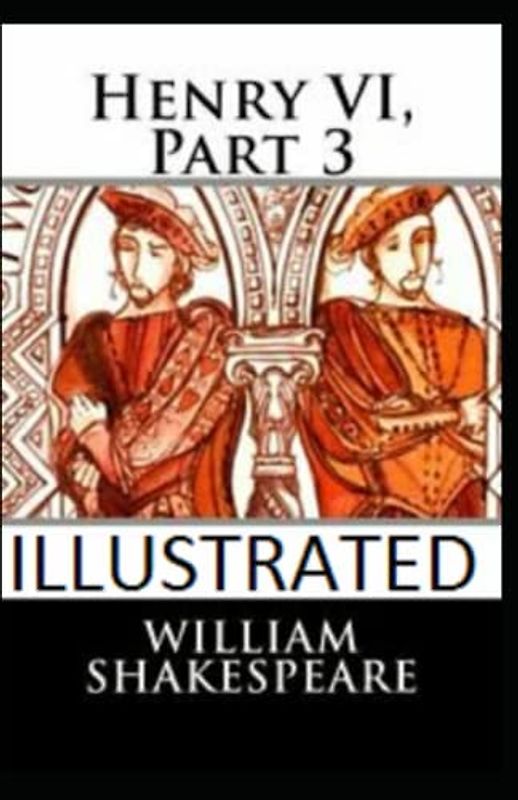 Henry VI, Part 3 Illustrated