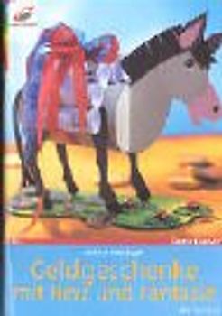 Geldgeschenke mit Herz und Fantasie. Mit Vorlagen