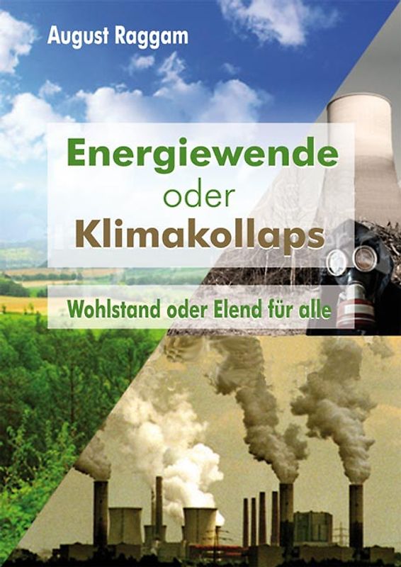 Energiewende oder Klimakollaps. Wohlstand oder Elend für alle