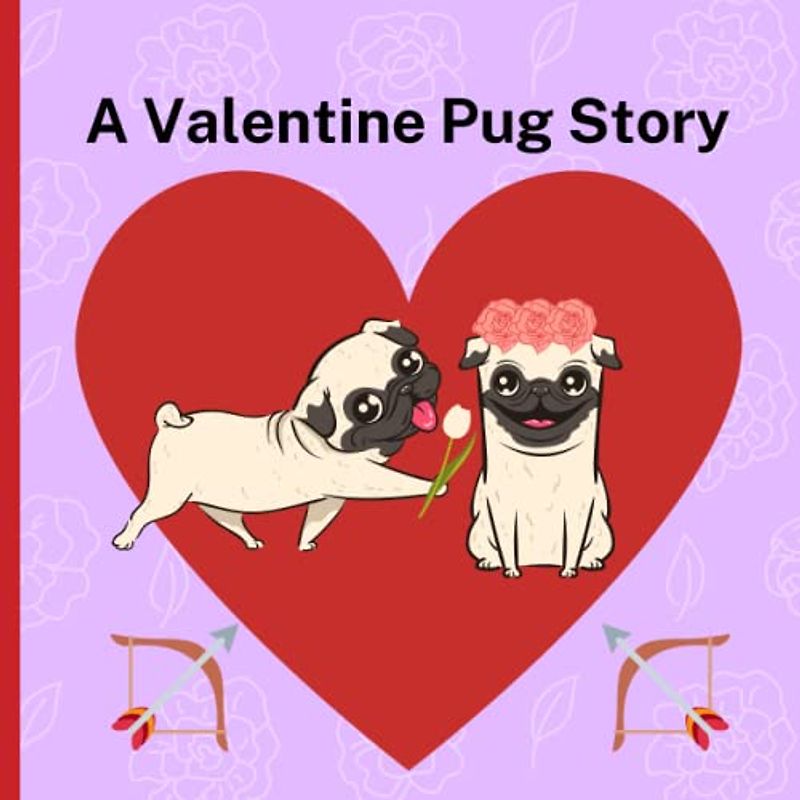 A Valentine Pug Story: Toby the pug loves Luna. What should he get his best friend for Valentine's day. Perfect for toddlers and preschoolers.