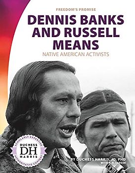 Dennis Banks and Russell Means: Native American Activists (Freedom's Promise)