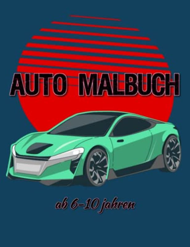 Auto Malbuch ab 6-10 jahren: Über 50 Sportwagen Supercar Malbuch für Kinder und Erwachsene