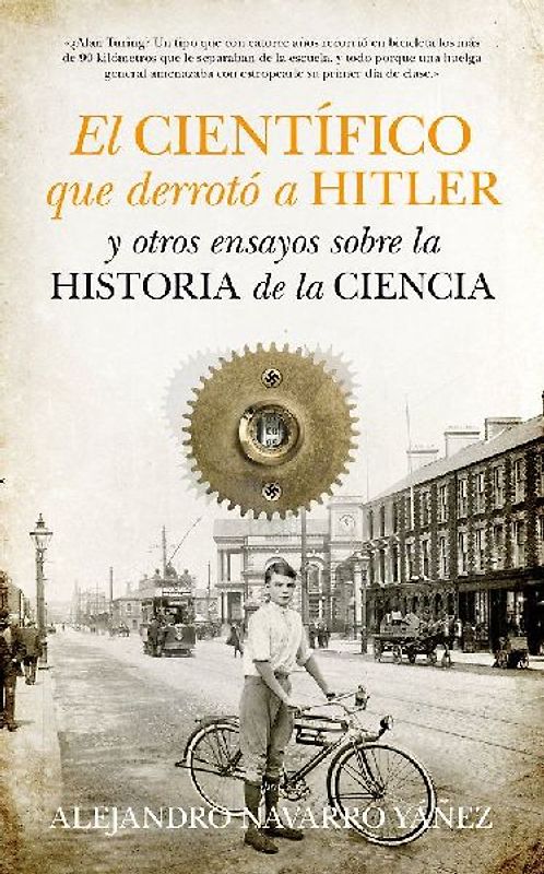 El científico que derrotó a Hitler y otros ensayos sobre la historia de la ciencia