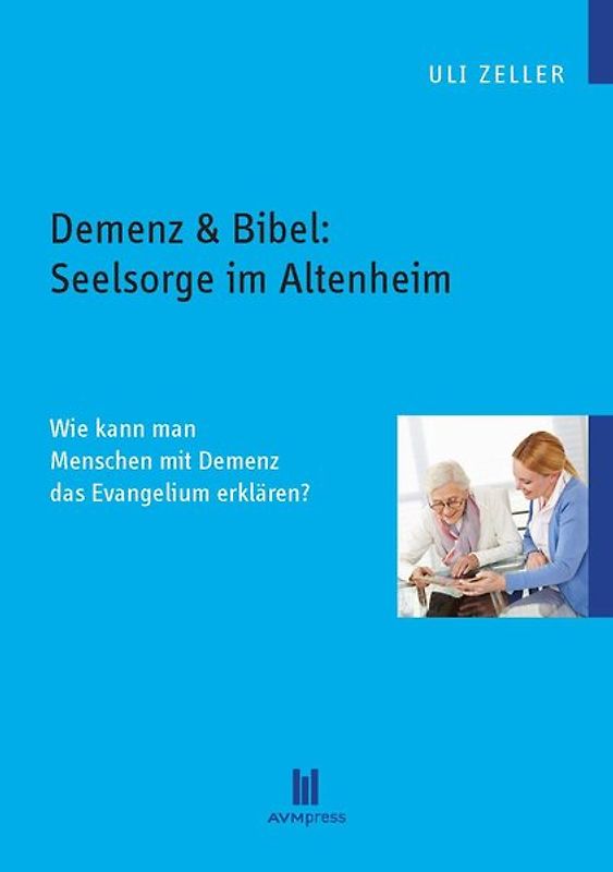 Demenz & Bibel: Seelsorge im Altenheim