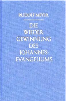 Die Wiedergewinnung des Johannes-Evangeliums
